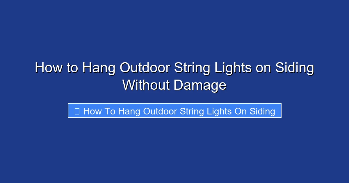 How to Hang Outdoor String Lights on Siding Without Damage
