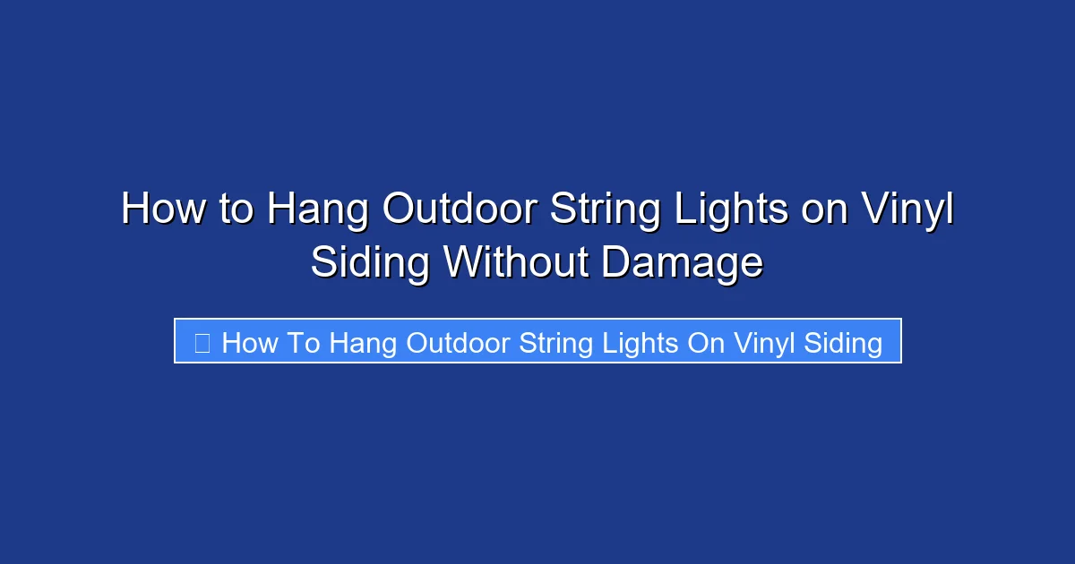 How to Hang Outdoor String Lights on Vinyl Siding Without Damage