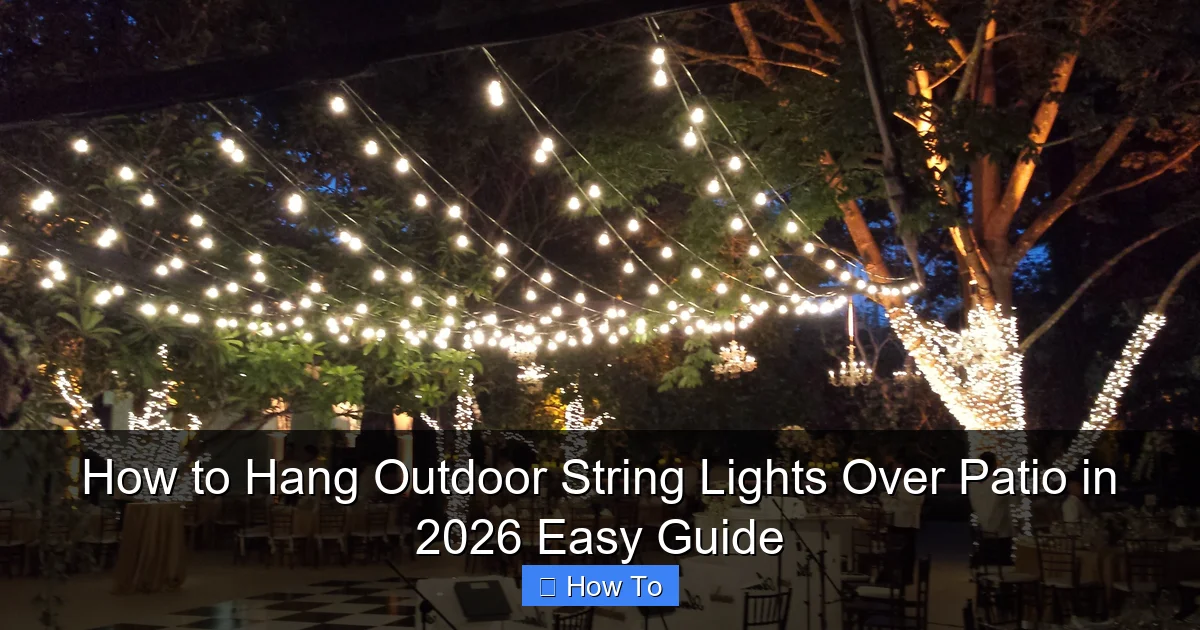How to Hang Outdoor String Lights Over Patio in 2026 Easy Guide