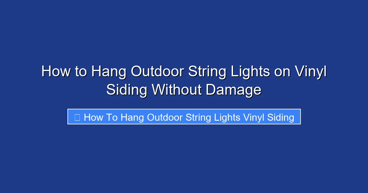 How to Hang Outdoor String Lights on Vinyl Siding Without Damage