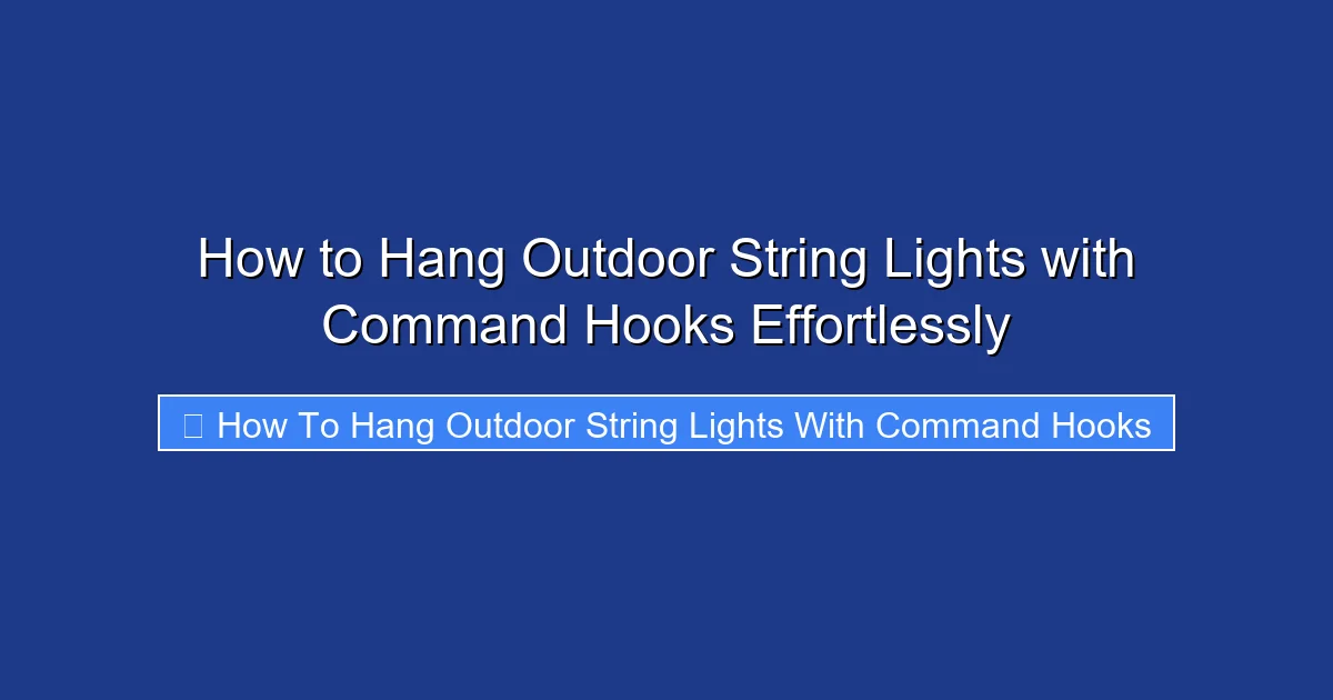 How to Hang Outdoor String Lights with Command Hooks Effortlessly