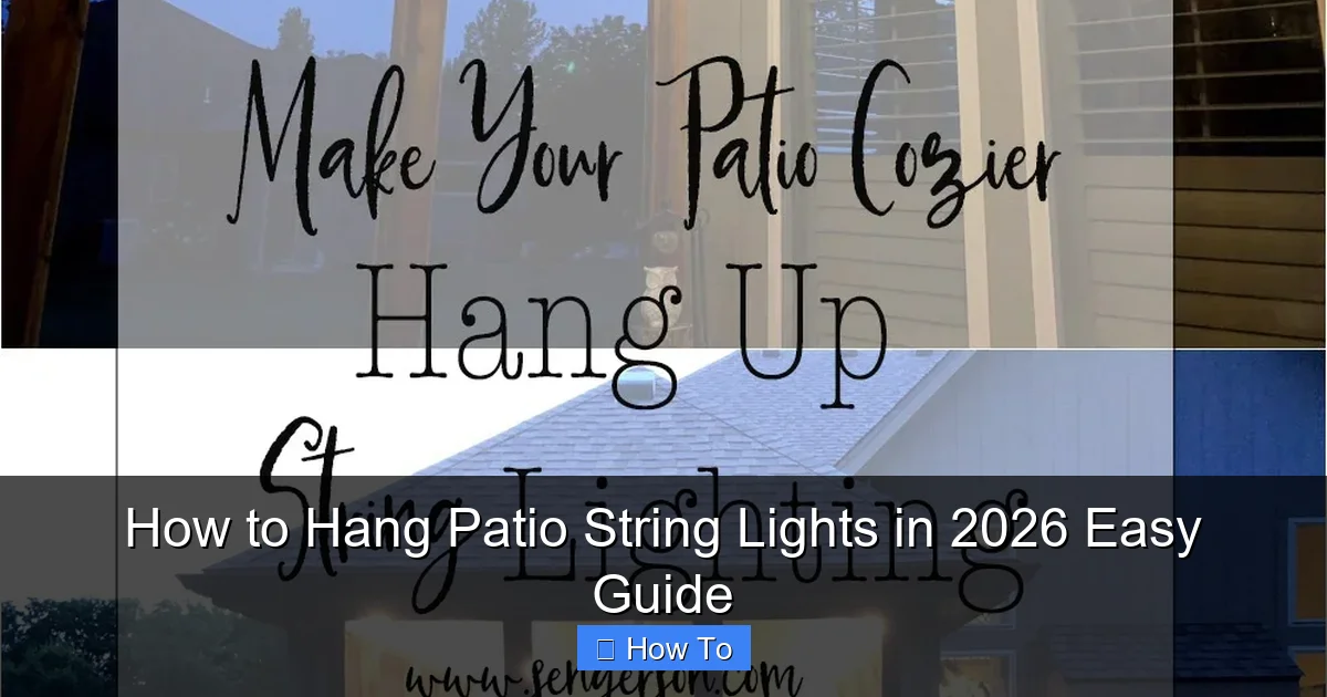 How to Hang Patio String Lights in 2026 Easy Guide