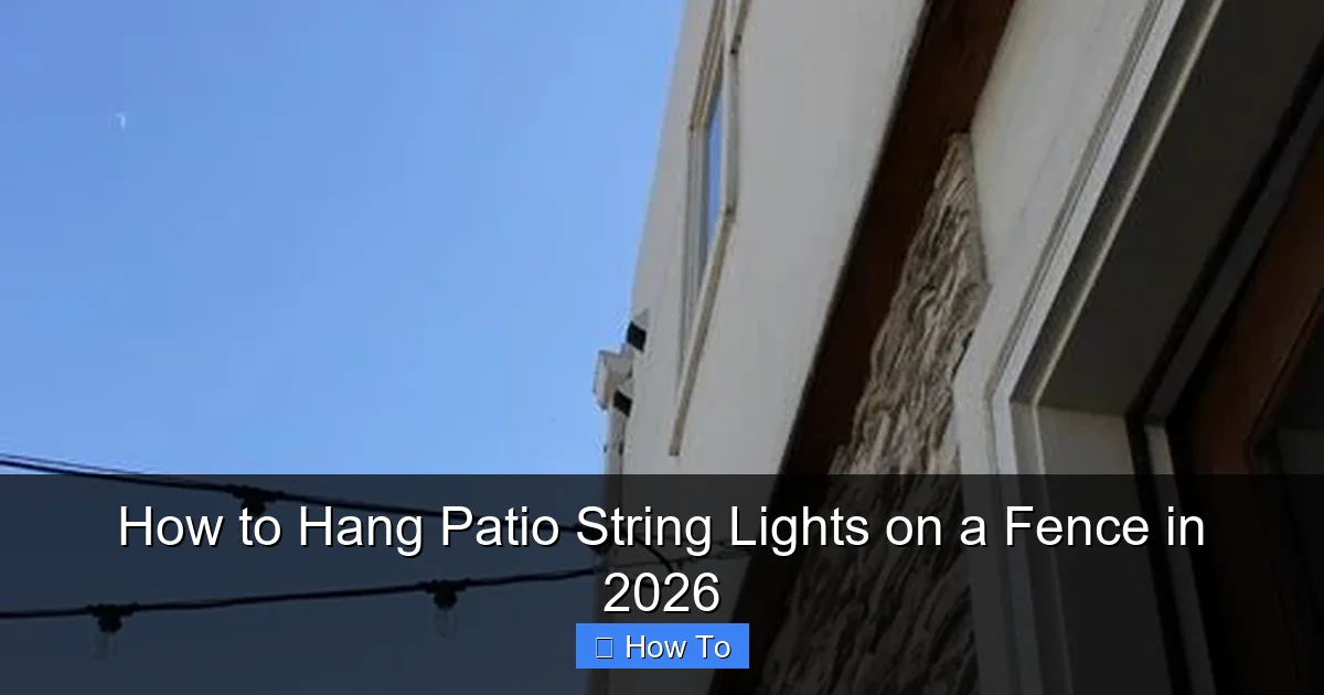How to Hang Patio String Lights on a Fence in 2026