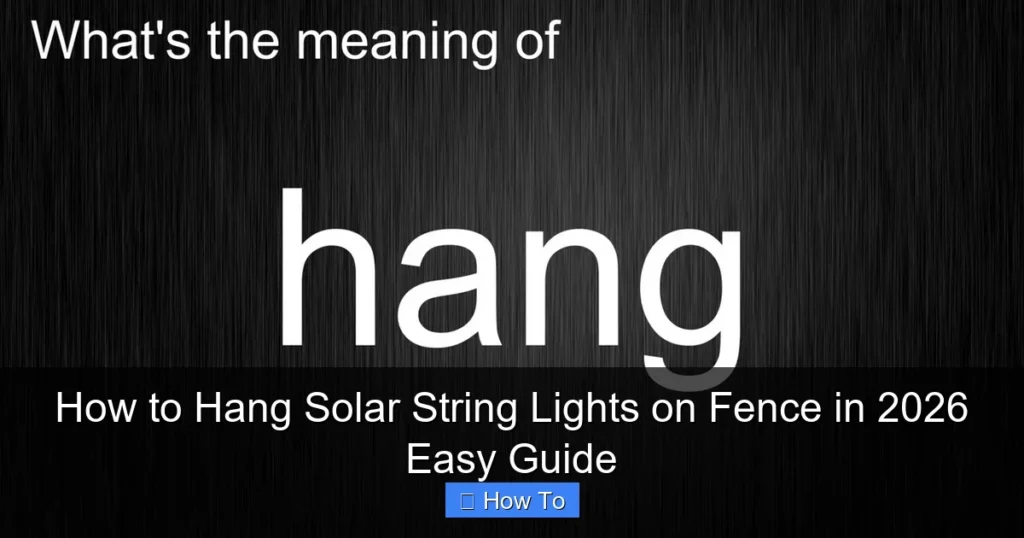 How to Hang Solar String Lights on Fence in 2026 Easy Guide