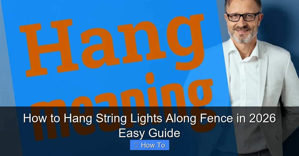 How to Hang String Lights Along Fence in 2026 Easy Guide