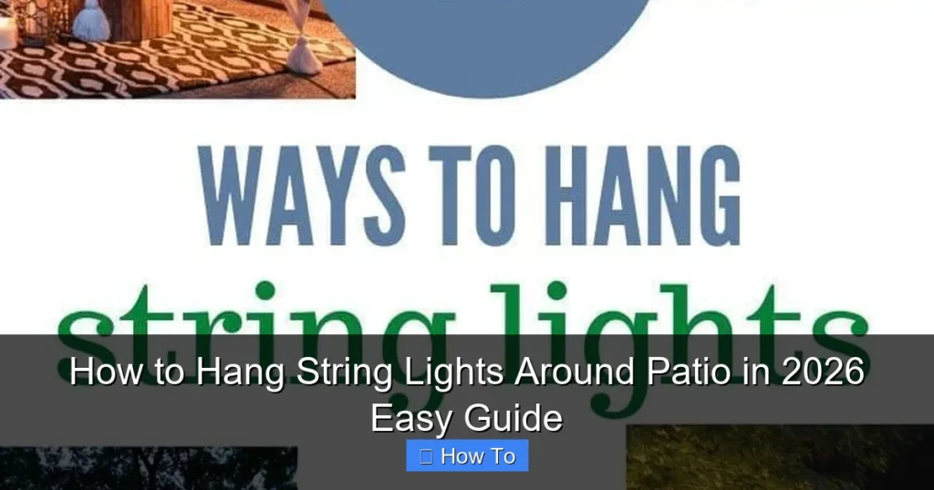 How to Hang String Lights Around Patio in 2026 Easy Guide