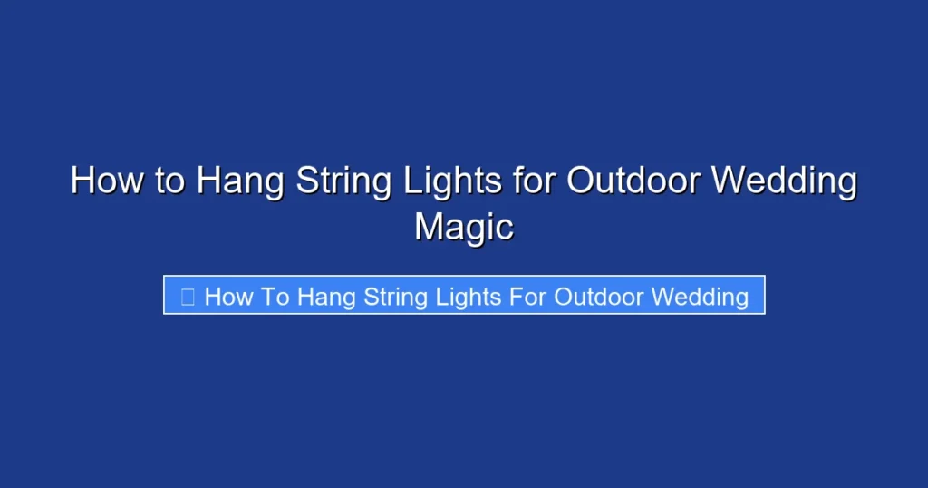 How to Hang String Lights for Outdoor Wedding Magic