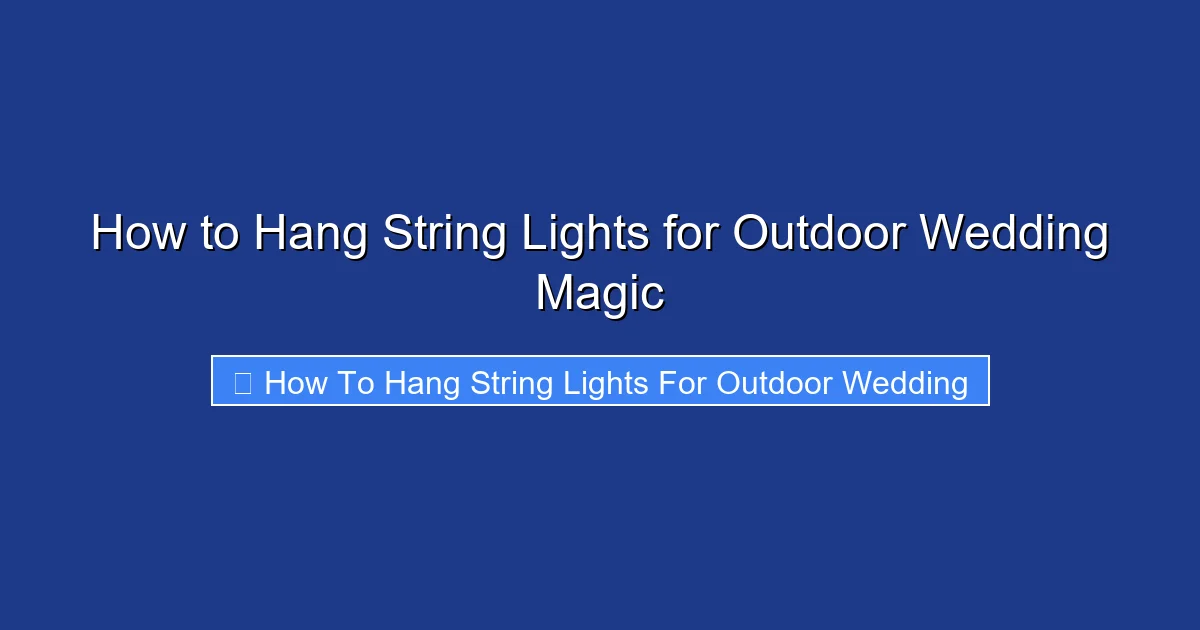 How to Hang String Lights for Outdoor Wedding Magic