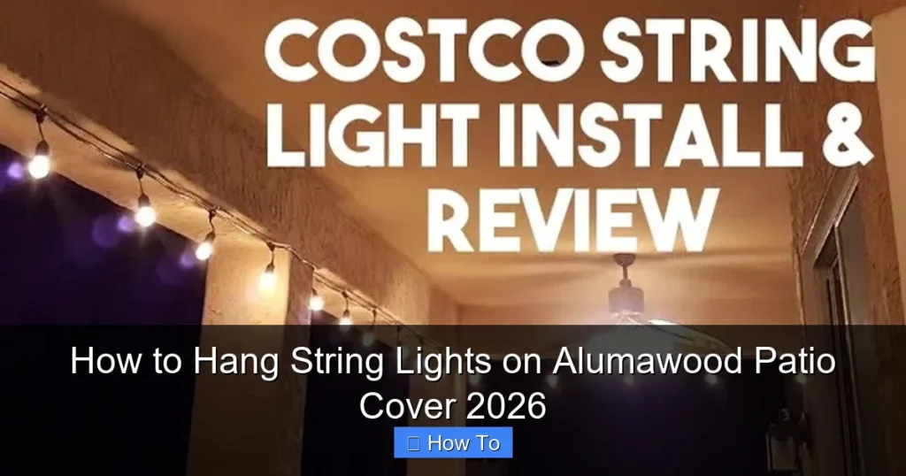 How to Hang String Lights on Alumawood Patio Cover 2026