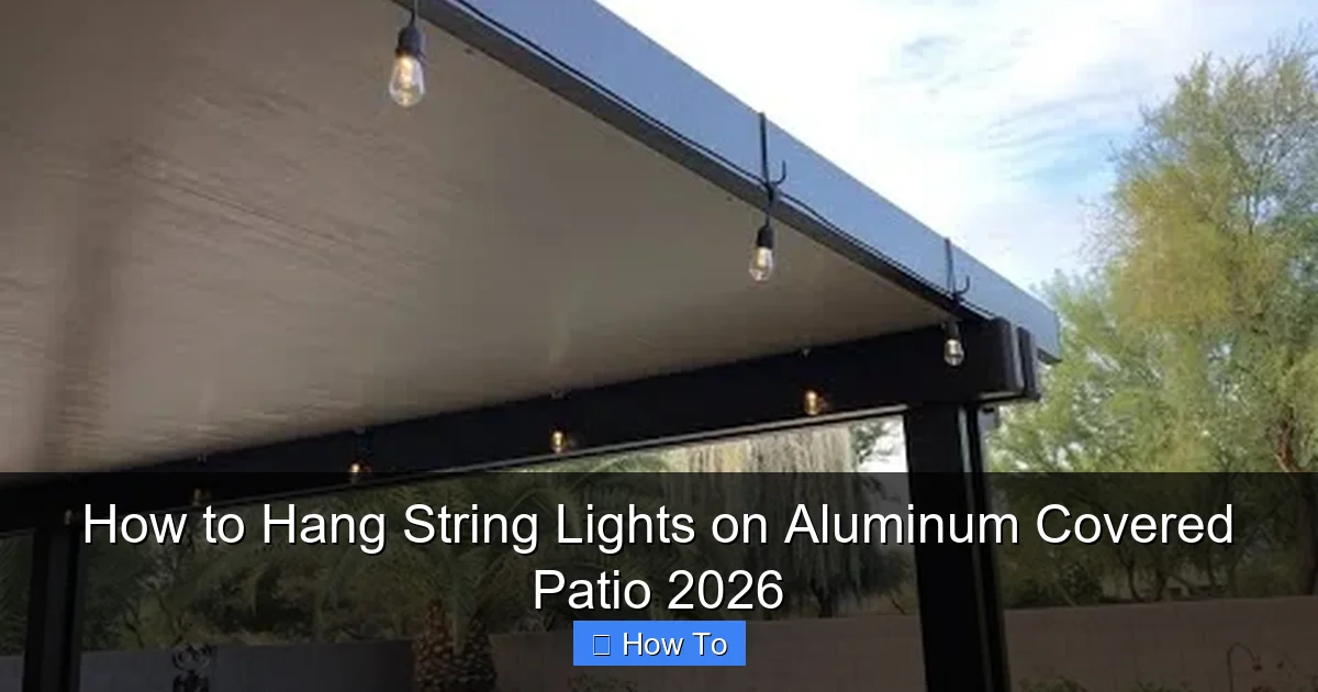 How to Hang String Lights on Aluminum Covered Patio 2026