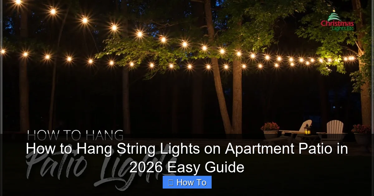 How to Hang String Lights on Apartment Patio in 2026 Easy Guide