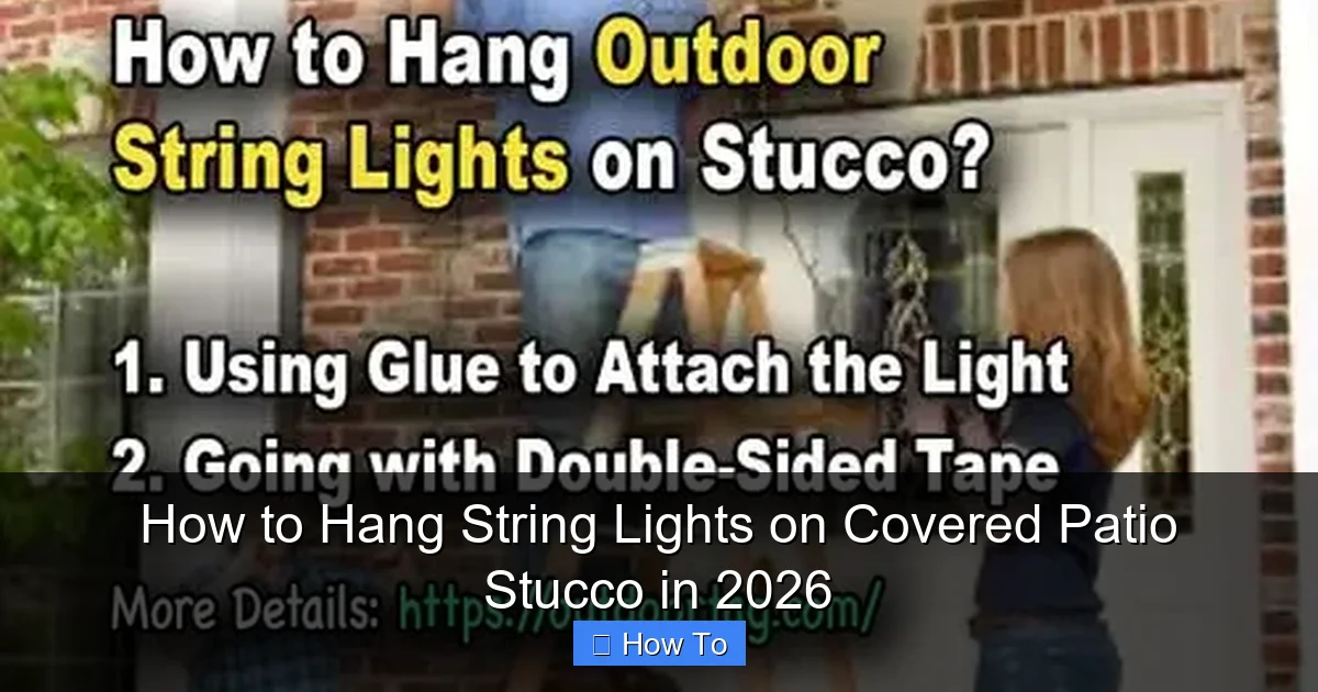 How to Hang String Lights on Covered Patio Stucco in 2026