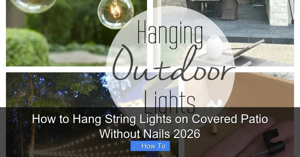 How to Hang String Lights on Covered Patio Without Nails 2026
