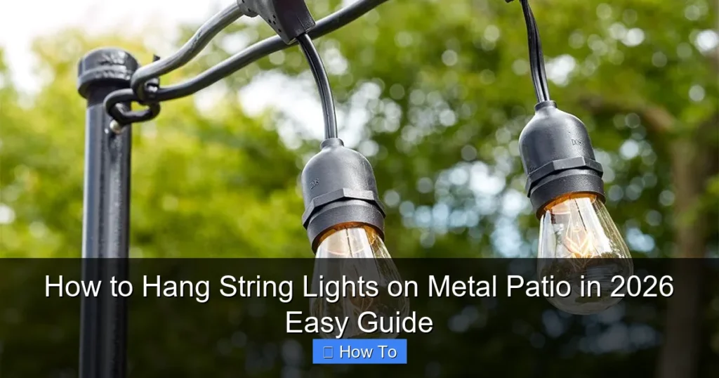 How to Hang String Lights on Metal Patio in 2026 Easy Guide