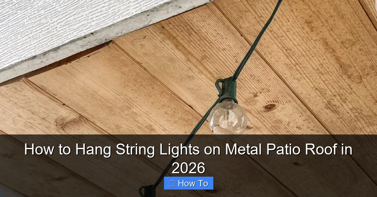 How to Hang String Lights on Metal Patio Roof in 2026