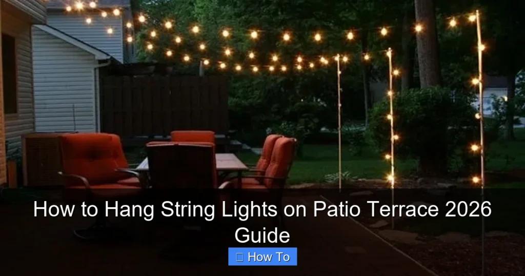 How to Hang String Lights on Patio Terrace 2026 Guide