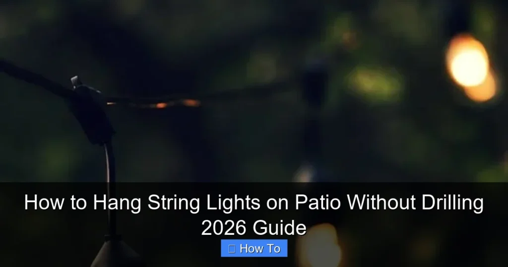 How to Hang String Lights on Patio Without Drilling 2026 Guide