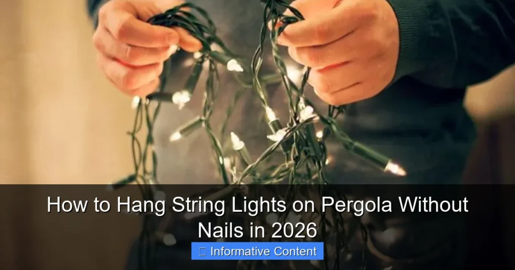 How to Hang String Lights on Pergola Without Nails in 2026