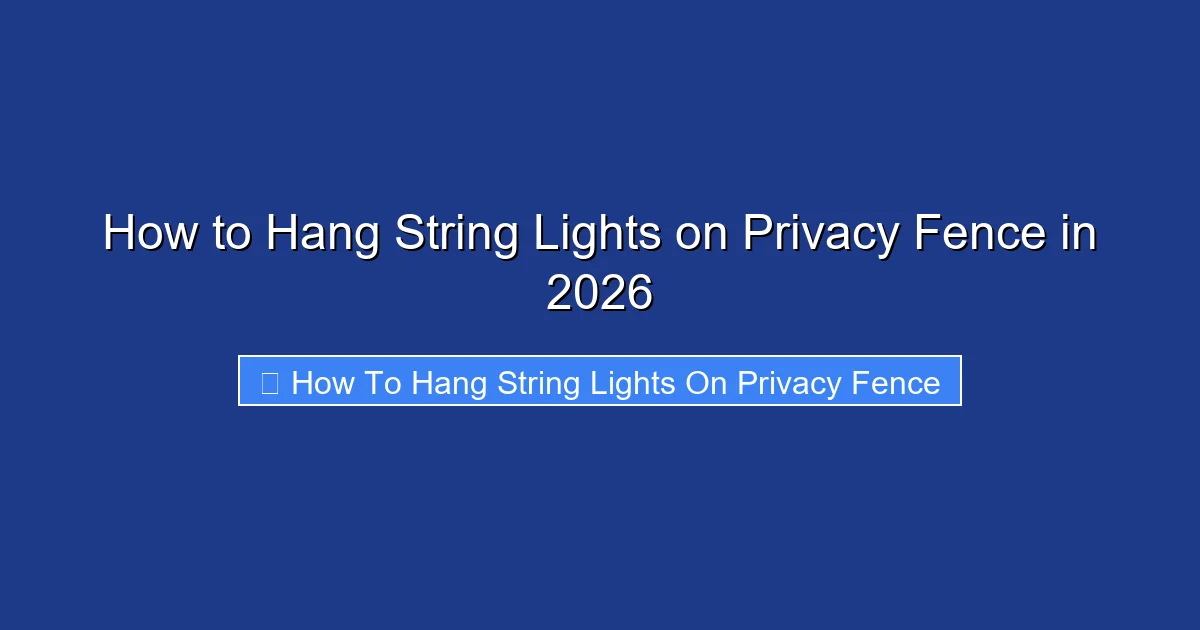 How to Hang String Lights on Privacy Fence in 2026