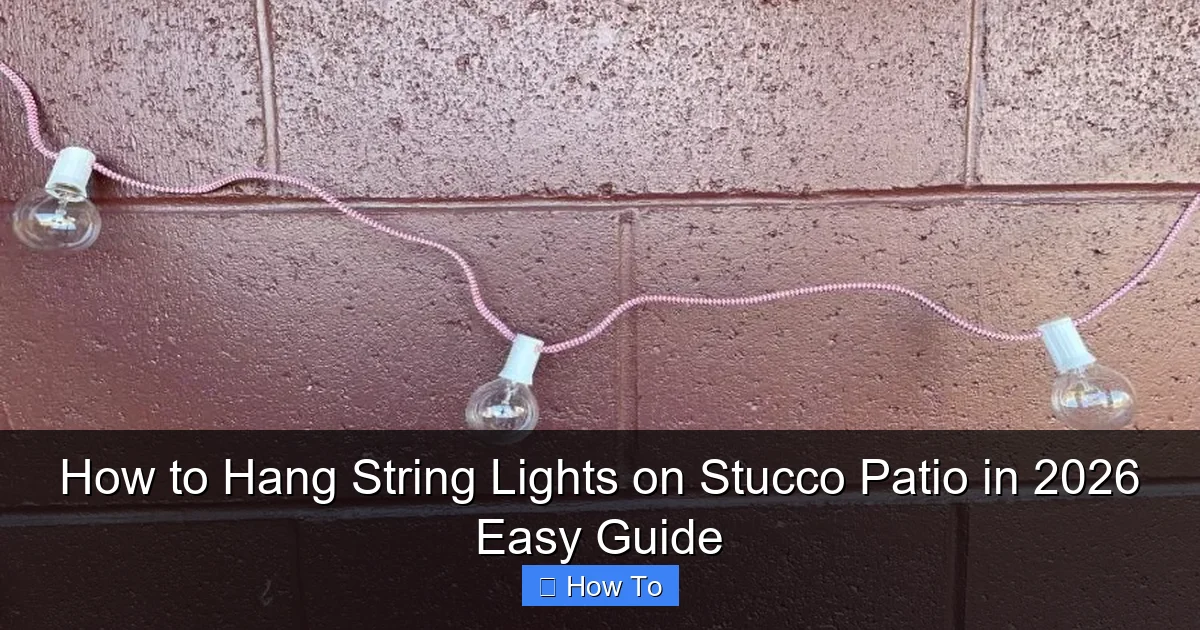 How to Hang String Lights on Stucco Patio in 2026 Easy Guide
