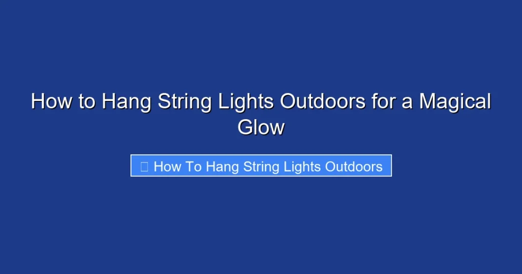 How to Hang String Lights Outdoors for a Magical Glow