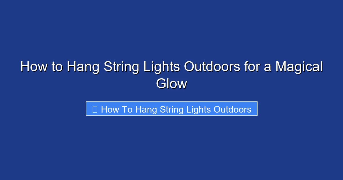How to Hang String Lights Outdoors for a Magical Glow