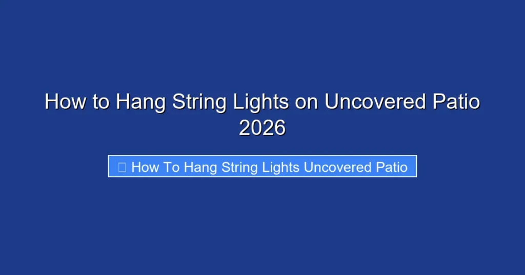 How to Hang String Lights on Uncovered Patio 2026