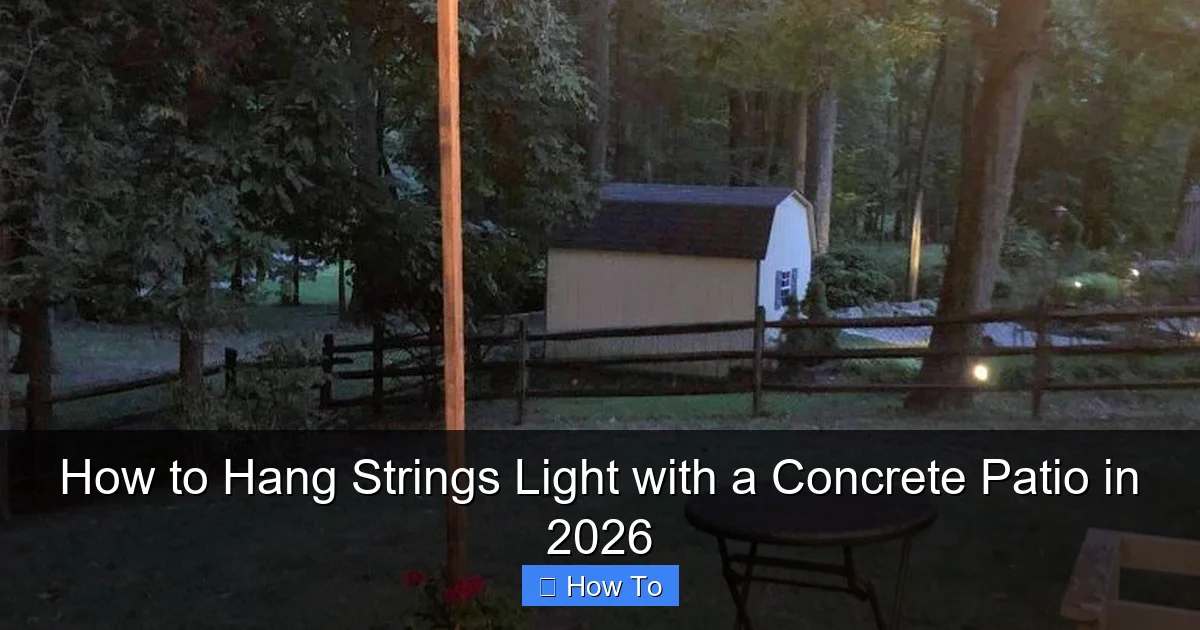 How to Hang Strings Light with a Concrete Patio in 2026