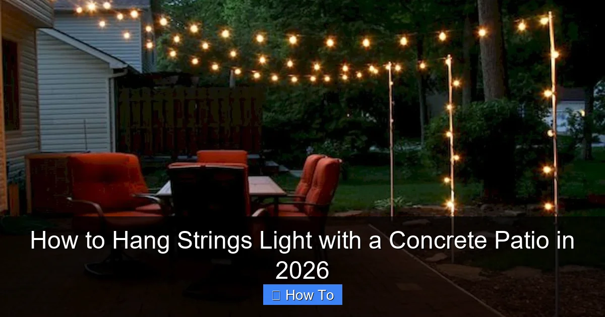 How to Hang Strings Light with a Concrete Patio in 2026