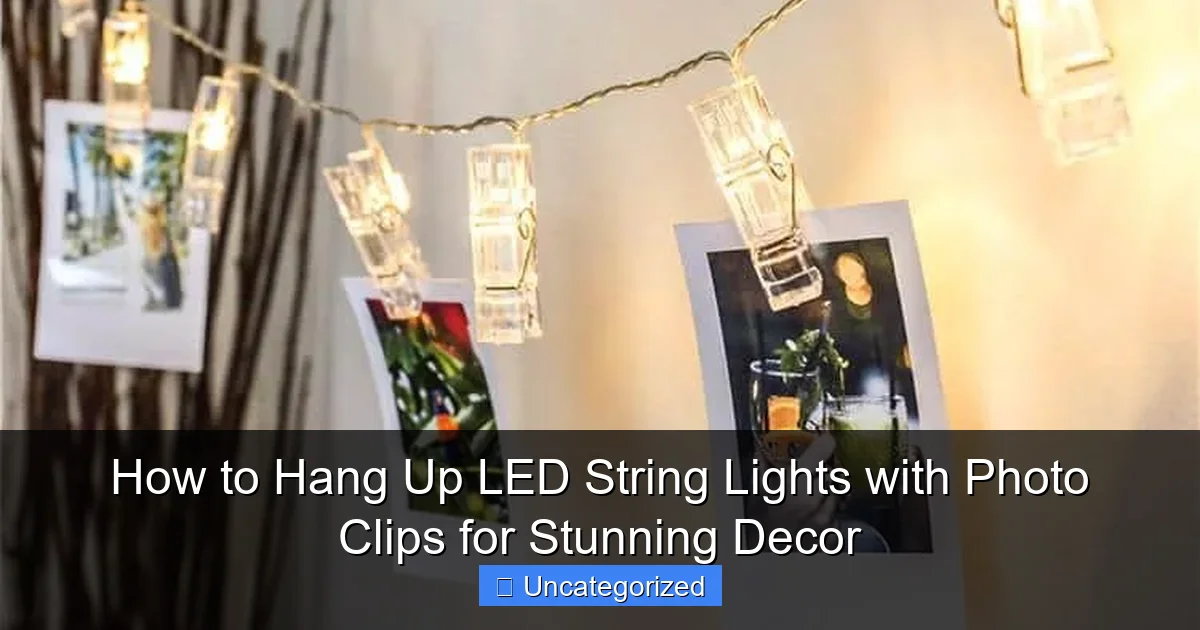 How to Hang Up LED String Lights with Photo Clips for Stunning Decor