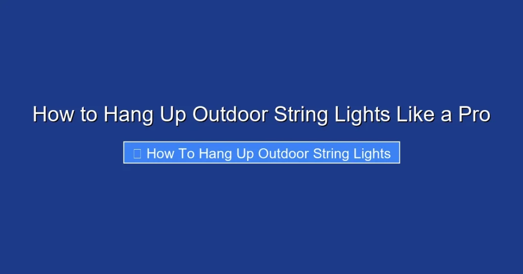 How to Hang Up Outdoor String Lights Like a Pro