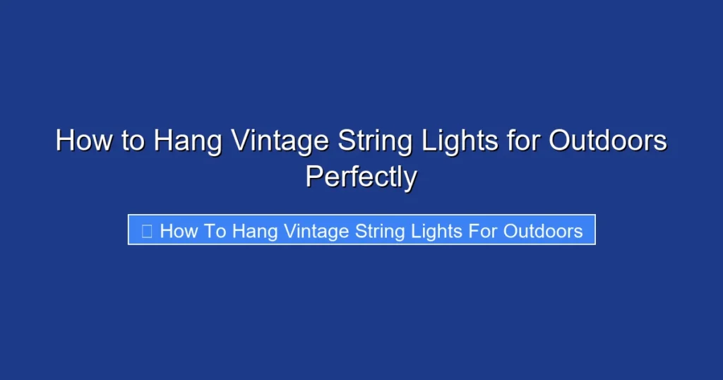 How to Hang Vintage String Lights for Outdoors Perfectly