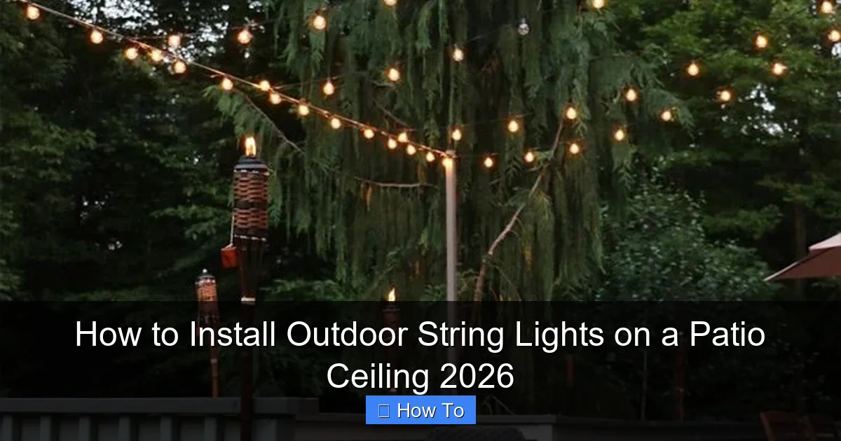 How to Install Outdoor String Lights on a Patio Ceiling 2026