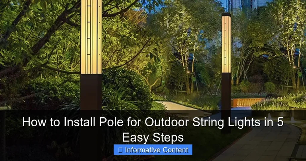 How to Install Pole for Outdoor String Lights in 5 Easy Steps
