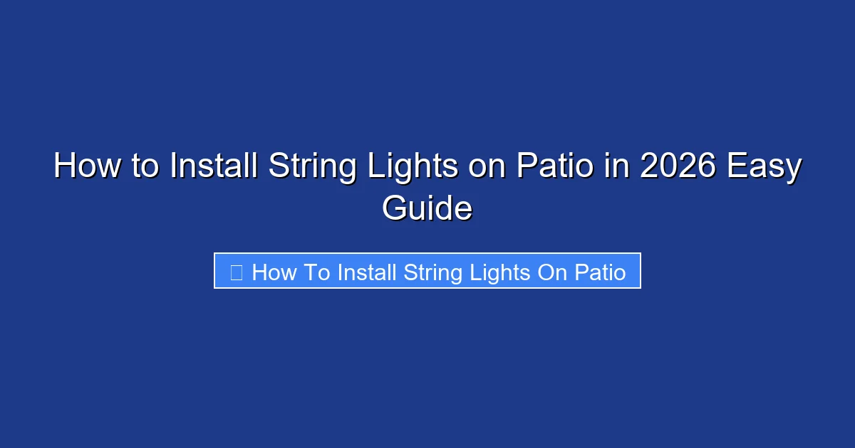 How to Install String Lights on Patio in 2026 Easy Guide