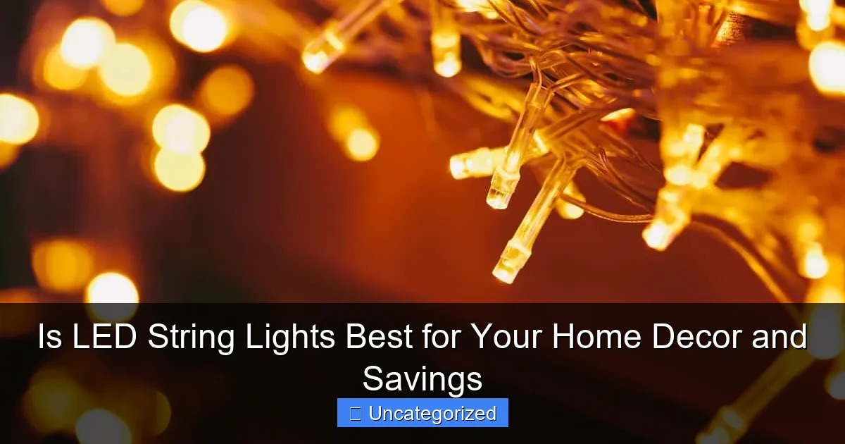 Is LED String Lights Best for Your Home Decor and Savings
