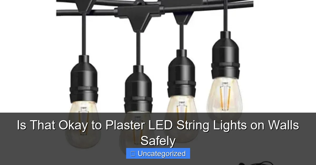 Is That Okay to Plaster LED String Lights on Walls Safely