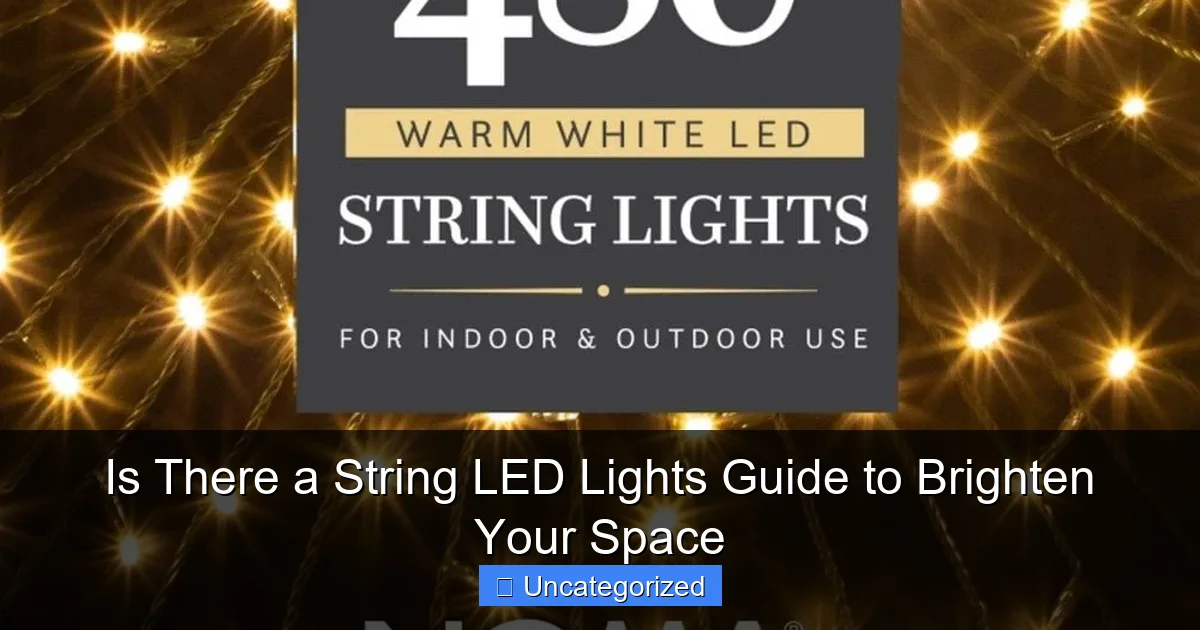 Is There a String LED Lights Guide to Brighten Your Space