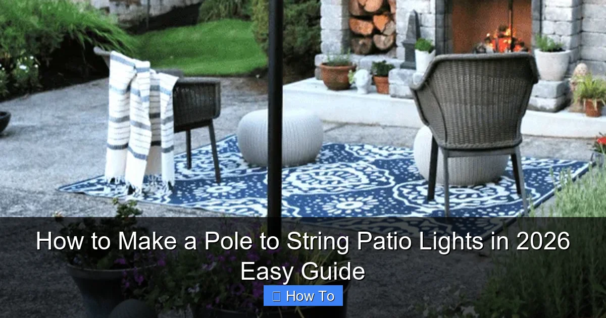 How to Make a Pole to String Patio Lights in 2026 Easy Guide