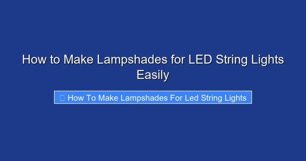 How to Make Lampshades for LED String Lights Easily