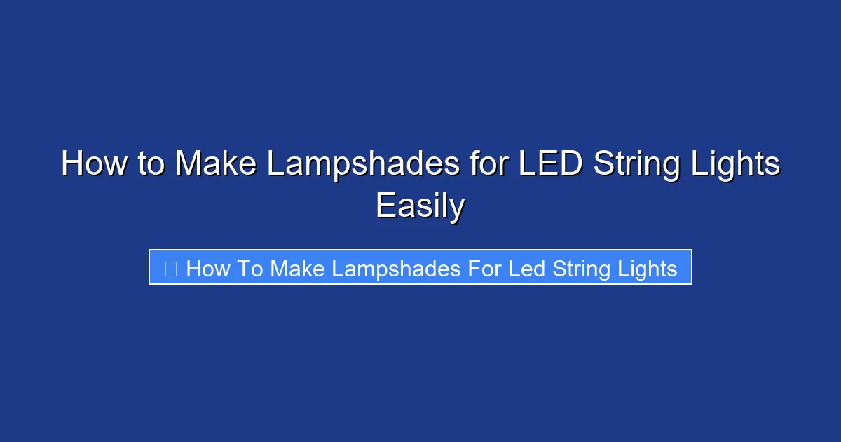 How to Make Lampshades for LED String Lights Easily