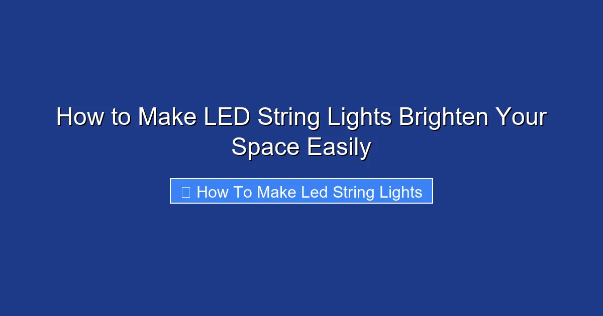 How to Make LED String Lights Brighten Your Space Easily