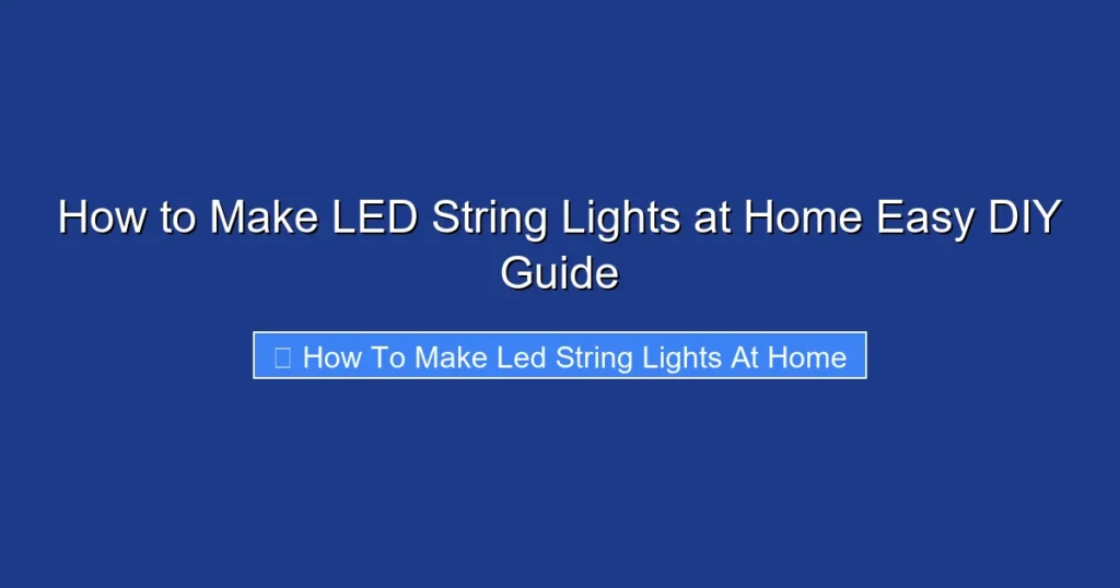 How to Make LED String Lights at Home Easy DIY Guide