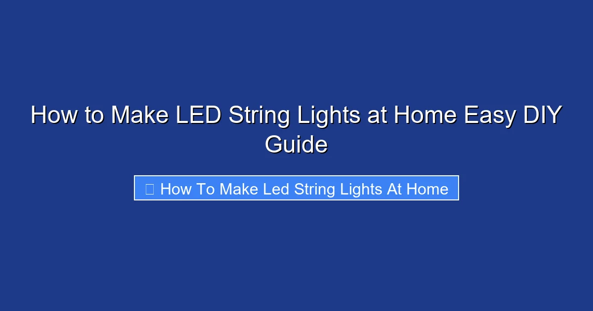 How to Make LED String Lights at Home Easy DIY Guide