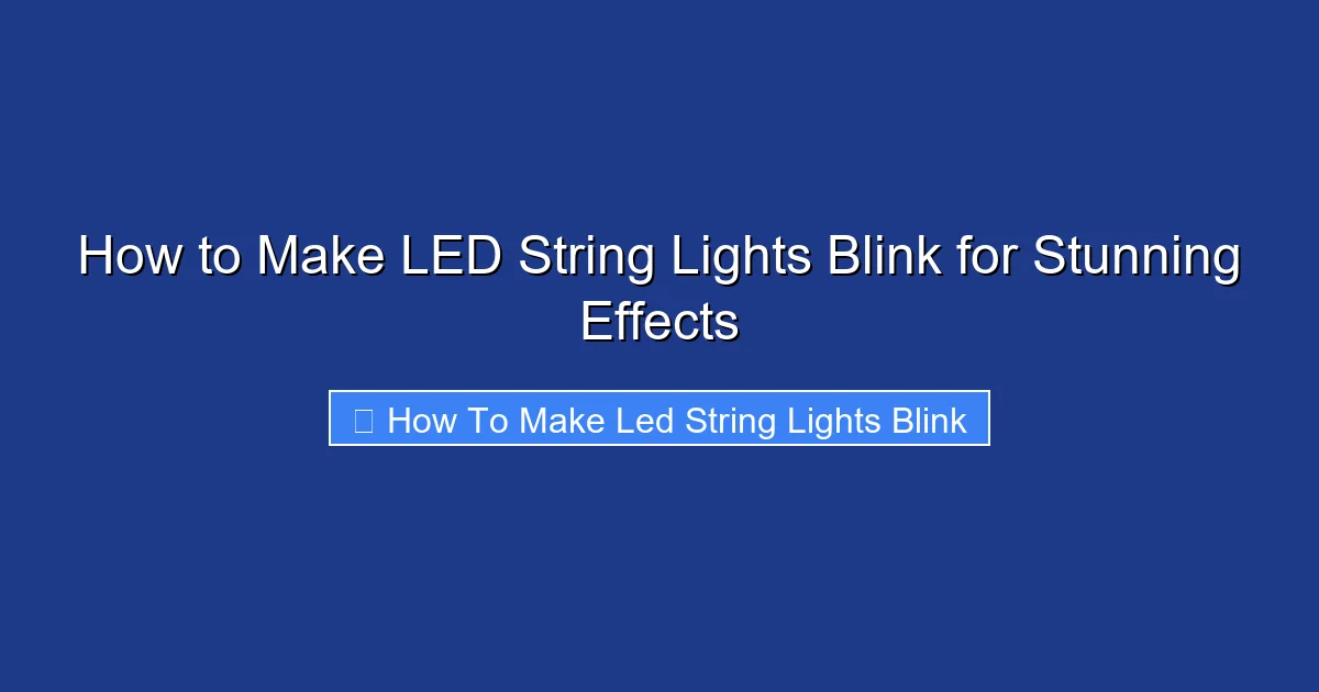 How to Make LED String Lights Blink for Stunning Effects