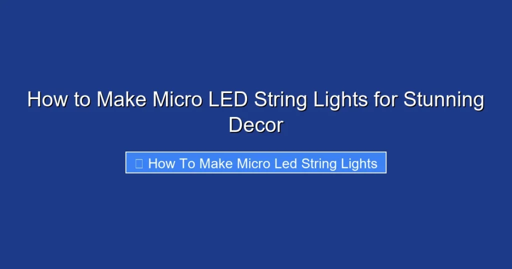 How to Make Micro LED String Lights for Stunning Decor