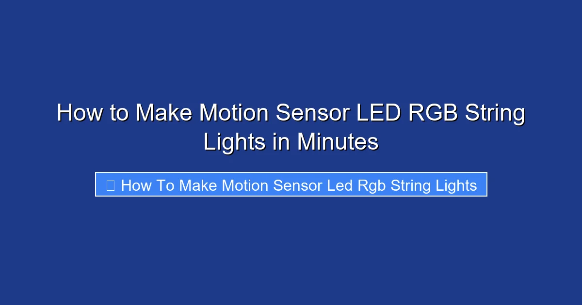 How to Make Motion Sensor LED RGB String Lights in Minutes