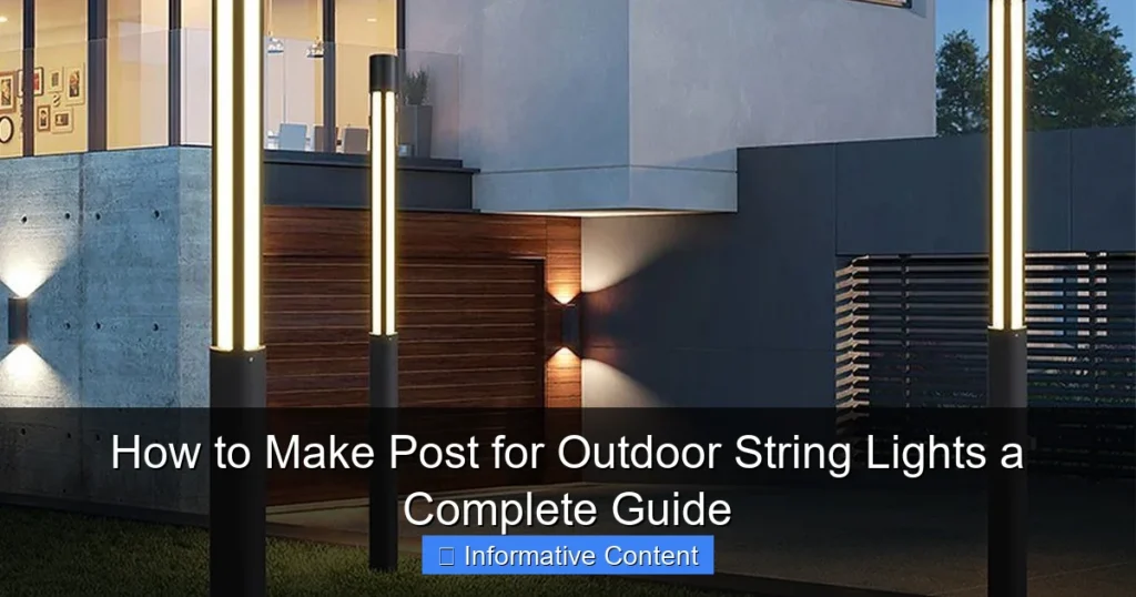How to Make Post for Outdoor String Lights a Complete Guide