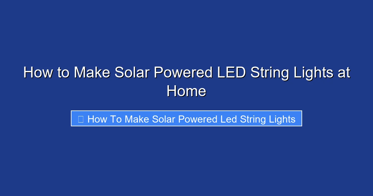 How to Make Solar Powered LED String Lights at Home