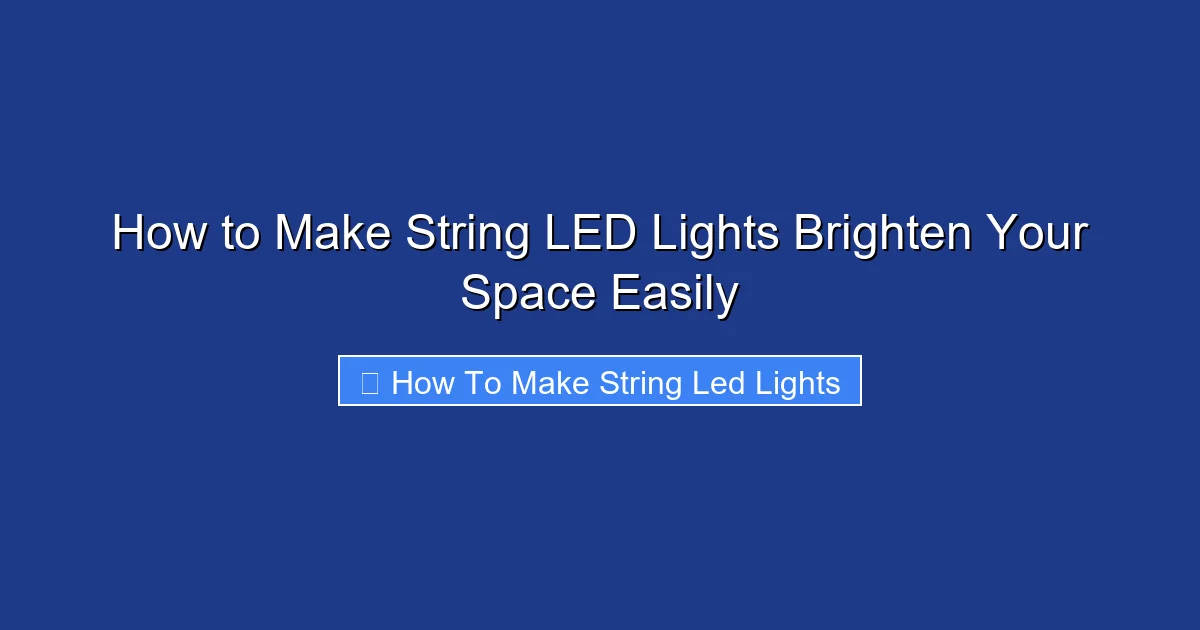 How to Make String LED Lights Brighten Your Space Easily